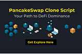 DeFi Dominance PancakeSwap Clone Script for businesses