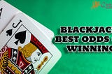 Blackjack Best Odds of Winning