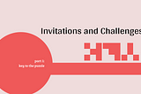 Invitations and Challenges — 1