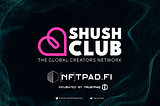 Shush Club is launching on NFTPad