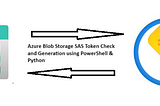 Azure Storage: SAS Token Expiry check and Generation with PowerShell & Python