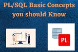 PL/SQL Basic Concepts you should Know