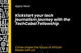 Become a TechCabal Journalism Fellow: Apply Now