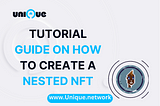 TUTORIAL GUIDE ON HOW TO CREATE A NESTED NFT