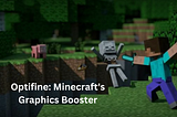 Optifine: Minecraft’s Graphics Booster