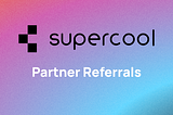 Supercool Partner Referrals