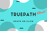 TruePath-XPath on click