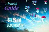 A No BS Guide To SUI Airdrop | To Get Most Out Of It.