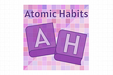 So I’ve Finally Read the “Atomic Habits”