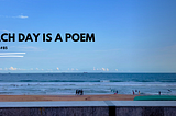 Letter 85 — Each Day is A Poem
