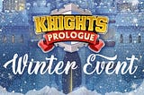 Knights: Prologue - Winter Event