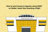 How to send money to Uganda — using USDC (Stellar Network) on Bingtellar — faster than boarding a…