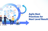 Agile Best Practices for Next Level Results