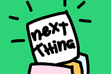 How to find your next thing