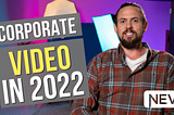 How to Create Outstanding Corporate Videos in 2022