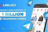 Uquid — Bringing Web3 Shopping Closer to 1 Billion Telegram Users