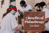 5 Benefits of Philanthropy