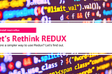 It’s 2017, time to give Redux another thought