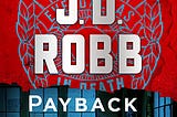 Justice Unveiled: A Deep Dive into ‘Payback in Death’ by J.D. Robb