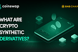 What are Crypto Synthetics or Synthetic Derivatives? What’s their Importance?