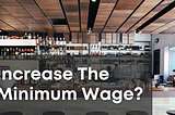 Ready To Increase The Minimum Wage?