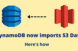 DynamoDB can now import Amazon S3 Data