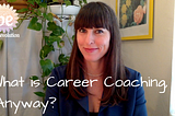 What exactly is Career Coaching?