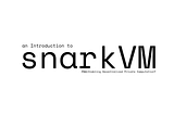 snarkVM; an introduction