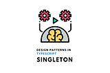 Design Patterns In TypeScript — Singleton