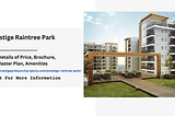 When Will Prestige Raintree Park’s New Project Launch?