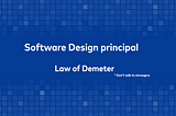 Design principal: Understand Law of Demeter