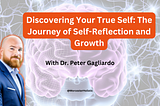 Discovering Your True Self: The Journey of Self-Reflection and Growth
