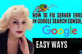 How to Fix Server Errors in Google Search Console