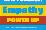 Re-Introducing the Empathy Power Up!