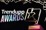 The Force Is Back: Trendupp Awards Returns for an Explosive Fifth Edition | Nominations Now Open!