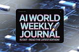 AI World Weekly Journal