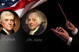 Pictures of Jefferson and Adams over the background of a flag and musical conductor