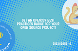 Get an OpenSSF Best Practices badge for your open source project!