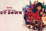 “The Get Down” e o fim que ninguém pediu (1ª Temporada — Parte 2)