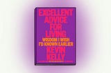 19 Quotes From “Excellent Advice For Living” by Kevin Kelly