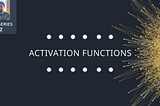 Activation Functions in Neural Networks