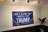 COOL Don’t blame me I voted for Trump flag
