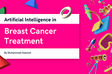 Artificial Intelligence in Breast Cancer Treatment