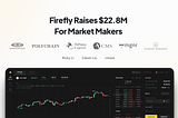 Firefly, DEX для деривативів, залучив $22.8 мільйонів для своїх маркет-мейкерів