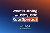 What is driving the USDT/USDC rate spread?