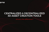 Centralized VS Decentralized 3D Asset Creation Tools