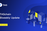 TASchain Updates 12.31–01.27