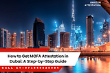Documents Attested in 24 Hours with MOFA Attestation in UAE
