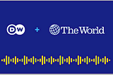 DW and “The World” Announce Content Collaboration