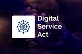 The Digital Service Act : rehauling content & product moderation for intermediary services online